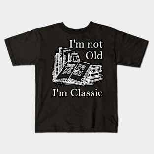 LIspe I'm Not Old I'm Classic Literature Books Funny Kids T-Shirt